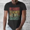 Dad My Favorite Teacher Is My Daughter Proud Daddy Men's V-Neck T-Shirt, Couple Gifts, funny design Dad My Favorite Teacher Is My Daughter Proud Daddy Men's V-Neck T-Shirt, Couple Gifts, funny design