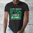 A Day Without Irish Dance Step Dance Teacher Irish Dancer Men's V-Neck T-Shirt, funny design