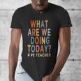 What Are We Doing Today PE Teacher Men's V-Neck T-Shirt, Pe Teacher Gifts, funny design What Are We Doing Today PE Teacher Men's V-Neck T-Shirt, Pe Teacher Gifts, funny design
