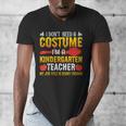 I Don't Need A Costume I'm A Kindergarten Teacher Halloween Men's V-Neck T-Shirt, funny design I Don't Need A Costume I'm A Kindergarten Teacher Halloween Men's V-Neck T-Shirt, funny design