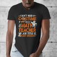 I Don't Need A Costume I'm Math Teacher Costume Halloween Men Women Men's V-Neck T-Shirt, funny design