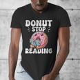 Donut Stop Reading Kawaii Teacher Preschool Kindergarten Men's V-Neck T-Shirt, funny design Donut Stop Reading Kawaii Teacher Preschool Kindergarten Men's V-Neck T-Shirt, funny design