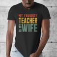 My Favorite Teacher Is My Wife Men's V-Neck T-Shirt, funny design