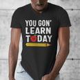 You Gon' Learn Today First Day Of School Teacher Men Women Kids Men's V-Neck T-Shirt, funny design