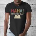 Ha Ha Made You Read Reading Teacher Teaching Men's V-Neck T-Shirt, funny design