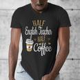 Half Coffee Half English Teacher English Teacher Men Women Men's V-Neck T-Shirt, English Teacher Gifts, funny design Half Coffee Half English Teacher English Teacher Men Women Men's V-Neck T-Shirt, English Teacher Gifts, funny design
