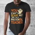 Halloween Preschool Teacher You Can't Scare Me Im A Teacher Men's V-Neck T-Shirt, funny design