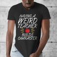 Having a Weird Teacher Builds Character School Teacher Men's V-Neck T-Shirt, funny design Having a Weird Teacher Builds Character School Teacher Men's V-Neck T-Shirt, funny design