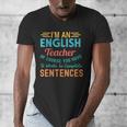 I'm An English Teacher Of Course You Have To Write Men's V-Neck T-Shirt, English Teacher Gifts, funny design I'm An English Teacher Of Course You Have To Write Men's V-Neck T-Shirt, English Teacher Gifts, funny design
