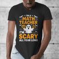I'm A Math Teacher I'm Scary All Year Long Spooky Halloween Men's V-Neck T-Shirt, funny design I'm A Math Teacher I'm Scary All Year Long Spooky Halloween Men's V-Neck T-Shirt, funny design