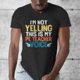 I'm Not Yelling This Is My PE Teacher Voice Men's V-Neck T-Shirt, Pe Teacher Gifts, funny design I'm Not Yelling This Is My PE Teacher Voice Men's V-Neck T-Shirt, Pe Teacher Gifts, funny design