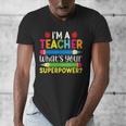 I'm A Teacher What's Your Superpower Back To School Men's V-Neck T-Shirt, funny design