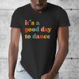 It's A Good Day To Dance Dance Teacher Dancing Dancer Men's V-Neck T-Shirt, funny design