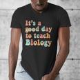 It's A Good Day To Teach Biology Biology Teacher Men's V-Neck T-Shirt, funny design
