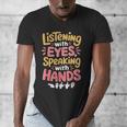 Listening With Eyes ASL Teacher Deaf People ASL Interpreter Men's V-Neck T-Shirt, funny design Listening With Eyes ASL Teacher Deaf People ASL Interpreter Men's V-Neck T-Shirt, funny design