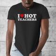 I Love Hot Teachers Men's V-Neck T-Shirt, funny design I Love Hot Teachers Men's V-Neck T-Shirt, funny design