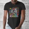 I Love My Job For All The Little Reasons Teacher Men's V-Neck T-Shirt, funny design I Love My Job For All The Little Reasons Teacher Men's V-Neck T-Shirt, funny design