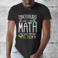 Math Teacher Dinosaurs Didn't Learn Math Mathematics Men's V-Neck T-Shirt, funny design Math Teacher Dinosaurs Didn't Learn Math Mathematics Men's V-Neck T-Shirt, funny design