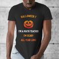 Math Teacher Halloween Quote I'm Scary All Year Long Men Women Men's V-Neck T-Shirt, funny design Math Teacher Halloween Quote I'm Scary All Year Long Men Women Men's V-Neck T-Shirt, funny design