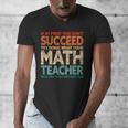 If You Have No Success At First Try It With a Fun Maths Teacher Men's V-Neck T-Shirt, funny design If You Have No Success At First Try It With a Fun Maths Teacher Men's V-Neck T-Shirt, funny design