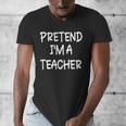 Pretend I'm a Teacher Lazy Last Minute Halloween Costume Men's V-Neck T-Shirt, funny design