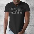 Real Men Marry Teachers For Men Future Husband Saying Men's V-Neck T-Shirt, funny design Real Men Marry Teachers For Men Future Husband Saying Men's V-Neck T-Shirt, funny design