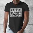 Real Men Marry Teachers Teacher Men's V-Neck T-Shirt, funny design Real Men Marry Teachers Teacher Men's V-Neck T-Shirt, funny design