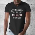 Retirement Is Music To My Ears Retired Music Teacher Men's V-Neck T-Shirt, funny design