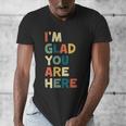 Retro I’m Glad You Are Here Women Men Teacher Men's V-Neck T-Shirt, funny design Retro I’m Glad You Are Here Women Men Teacher Men's V-Neck T-Shirt, funny design