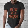 School Teachers Day The Life Of A Teacher Teaching Men's V-Neck T-Shirt, funny design School Teachers Day The Life Of A Teacher Teaching Men's V-Neck T-Shirt, funny design