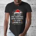 Stop Saying 6-7 Teacher Students 67 Christmas Meme 6 7 Men's V-Neck T-Shirt, funny design