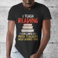 I Teach Reading Because Math Teachers Need Heroes Too Men Women Men's V-Neck T-Shirt, funny design I Teach Reading Because Math Teachers Need Heroes Too Men Women Men's V-Neck T-Shirt, funny design