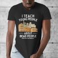 I Teach Young People About Dead People History Teachers Men's V-Neck T-Shirt, History Teacher Gifts, funny design I Teach Young People About Dead People History Teachers Men's V-Neck T-Shirt, History Teacher Gifts, funny design