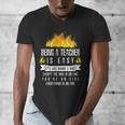 Being a Teacher Is Easy Everything Is On Fire T-Shirt For Men Women Kids Men's V-Neck T-Shirt, funny design Being a Teacher Is Easy Everything Is On Fire T-Shirt For Men Women Kids Men's V-Neck T-Shirt, funny design
