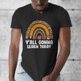 Teacher First Day Of School Y'All Gonna Learn Today Men's V-Neck T-Shirt, funny design Teacher First Day Of School Y'All Gonna Learn Today Men's V-Neck T-Shirt, funny design