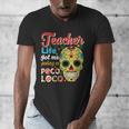 Teacher Life Got Me Feeling Un Poco Loco Men's V-Neck T-Shirt, funny design