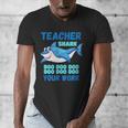 Teacher Shark Do Your Work Men's V-Neck T-Shirt, funny design