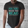Teacher T Shirts Ha Ha Made You Read Shirt Men's V-Neck T-Shirt, funny design Teacher T Shirts Ha Ha Made You Read Shirt Men's V-Neck T-Shirt, funny design