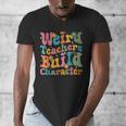 Vintage Teacher Sayings Weird Teachers Build Character For Men Women Men's V-Neck T-Shirt, funny design