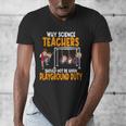 Why Science Teachers Should Not Be Given Playground Duty For Men Women Men's V-Neck T-Shirt, Science Teacher Gifts, funny design Why Science Teachers Should Not Be Given Playground Duty For Men Women Men's V-Neck T-Shirt, Science Teacher Gifts, funny design