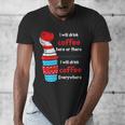 I Will Drink Coffee Here Or There Teacher Teaching Men's V-Neck T-Shirt, funny design I Will Drink Coffee Here Or There Teacher Teaching Men's V-Neck T-Shirt, funny design