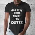 Will Give Math Advice For Coffee Mathematics Teacher Men's V-Neck T-Shirt, funny design Will Give Math Advice For Coffee Mathematics Teacher Men's V-Neck T-Shirt, funny design