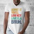 Admit It You Low Key Love ELA Bruh First Day School Teacher Men's V-Neck T-Shirt, funny design Admit It You Low Key Love ELA Bruh First Day School Teacher Men's V-Neck T-Shirt, funny design