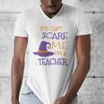 You Can't Scare Me I'm A Teacher Men's V-Neck T-Shirt, funny design