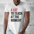 A Lot To Teach At The Moment Women's Teacher Tee Men's V-Neck T-Shirt, funny design A Lot To Teach At The Moment Women's Teacher Tee Men's V-Neck T-Shirt, funny design