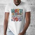 Math Is Tough But So Are You Motivational School Teacher Men's V-Neck T-Shirt, funny design Math Is Tough But So Are You Motivational School Teacher Men's V-Neck T-Shirt, funny design