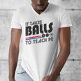 It Takes Balls To Teach PE Gym Teacher Men's V-Neck T-Shirt, Pe Teacher Gifts, funny design It Takes Balls To Teach PE Gym Teacher Men's V-Neck T-Shirt, Pe Teacher Gifts, funny design