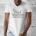 The Tired Teachers Department Teacher Appreciation Day Men's V-Neck T-Shirt, funny design The Tired Teachers Department Teacher Appreciation Day Men's V-Neck T-Shirt, funny design