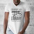 When In Doubt Go To The Library Teacher Vintage Book Lovers Men's V-Neck T-Shirt, funny design