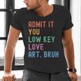 Admit It You Low Key Love Art Bruh Artist Art Teacher Men's V-Neck T-Shirt, gift for family, gift for coworker Admit It You Low Key Love Art Bruh Artist Art Teacher Men's V-Neck T-Shirt, gift for family, gift for coworker